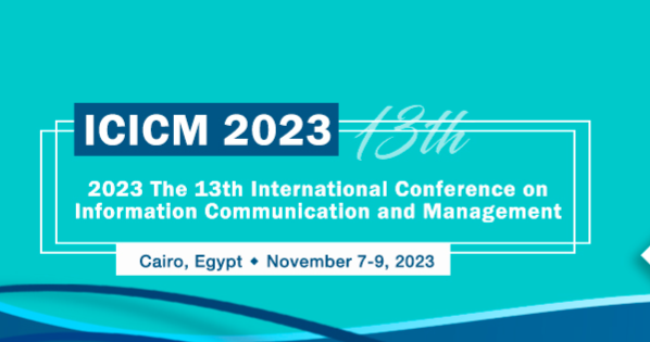 2023 The 13th International Conference on Information Communication and Management (ICICM 2023), Cairo, Egypt