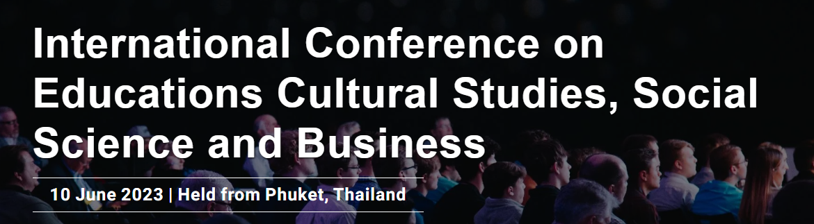 International Conference on Educations Cultural Studies, Social Science and Business (ECSSB), Online Event