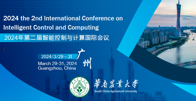 2024 the 2nd International Conference on Intelligent Control and Computing (IC&C 2024), Guangzhou, China