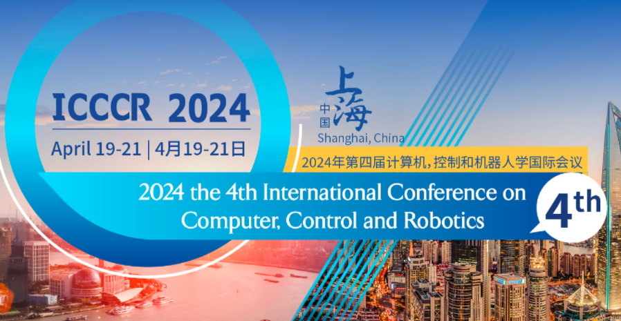 2024 the 4th International Conference on Computer, Control and Robotics (ICCCR 2024), Shanghai, China