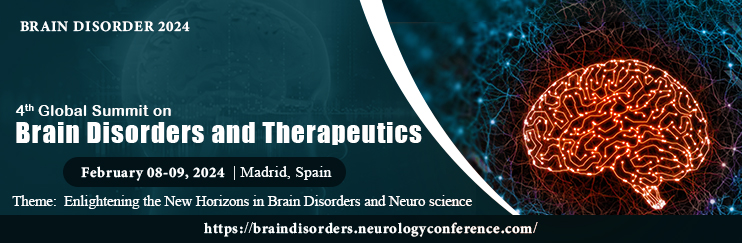 4th Global Summit on  Brain Disorders and Therapeutics, Madrid, Spain