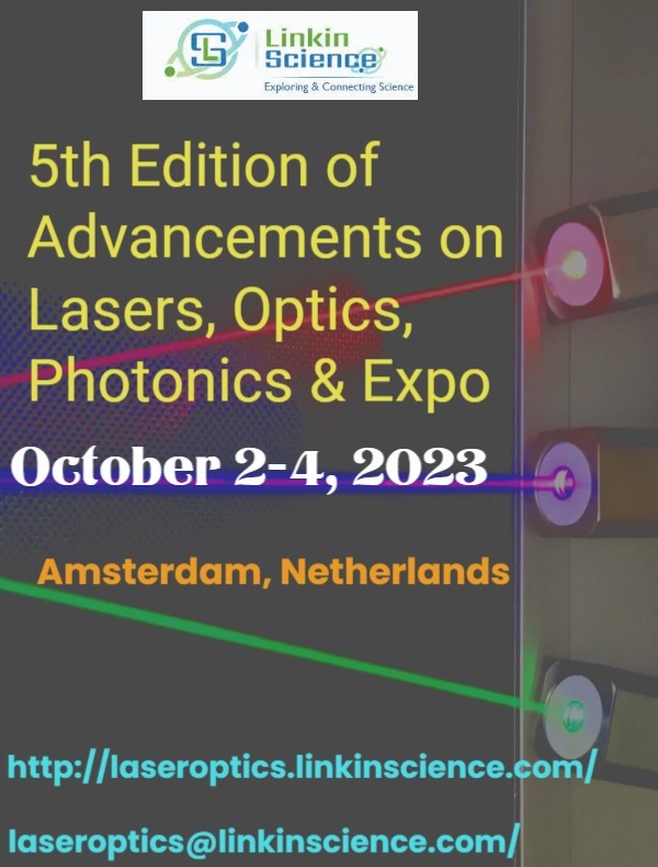5th Edition of Advancements on Lasers, Optics, Photonics & Expo, Hybrid conference (Onsite and Online), Amsterdam, Netherlands
