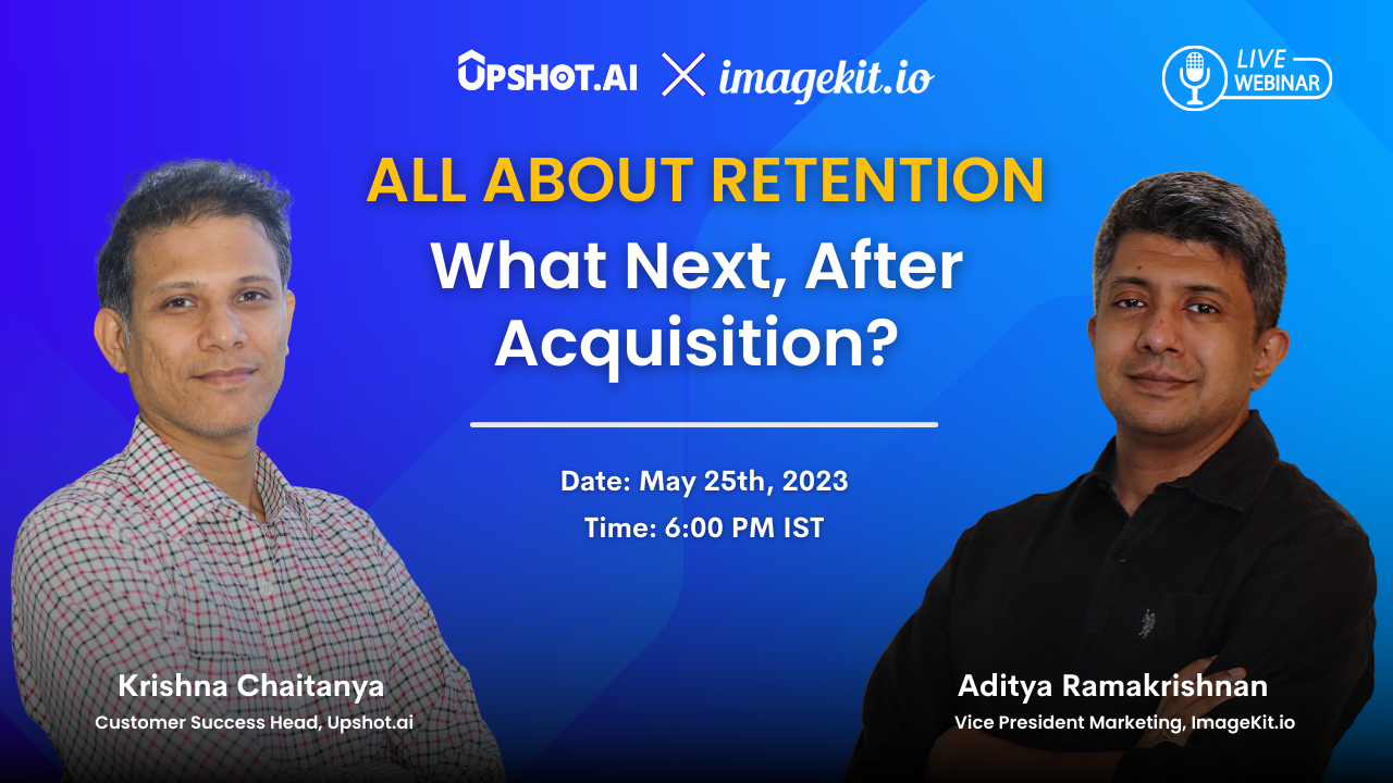 All about Retention Series: What Next, after Acquisition?, Online Event