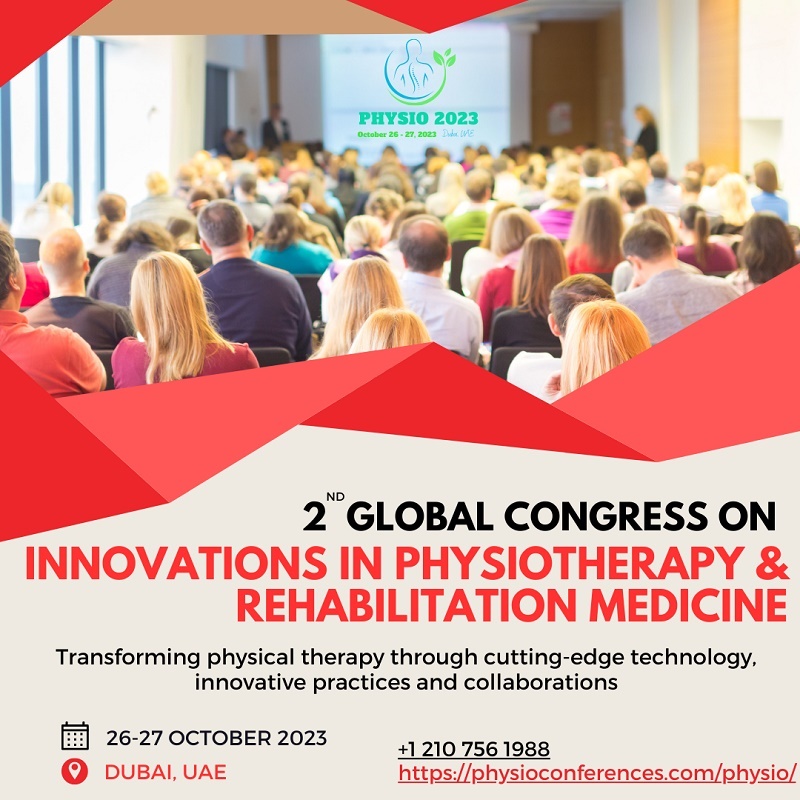 2nd Global Congress on Innovations in Physiotherapy & Rehabilitation Medicine ‘PHYSIO 2023’, Deira, Dubai, United Arab Emirates