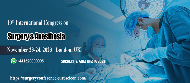 10th International Conference on  Surgery & Anesthesia, London, United Kingdom