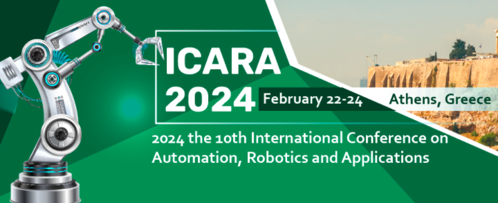 2024 the 10th International Conference on Automation, Robotics and Applications (ICARA 2024), Athens, Greece