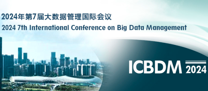 2024 7th International Conference on Big Data Management (ICBDM 2024), Shenzhen, China