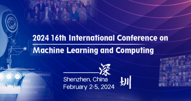 2024 16th International Conference on Machine Learning and Computing (ICMLC 2024), Shenzhen, China