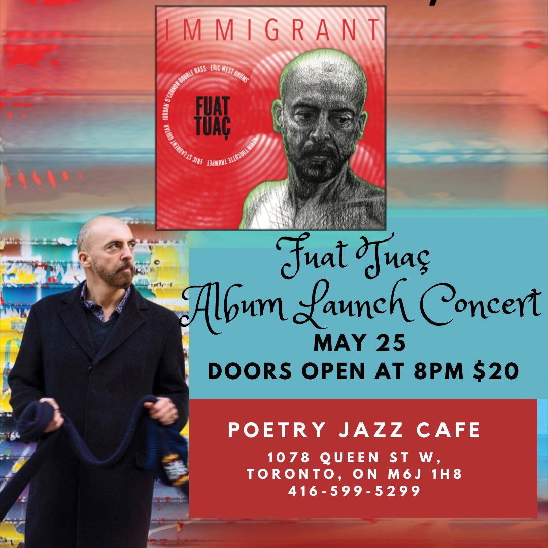 FUAT TUAC ALBUM LAUNCH CONCERT @ POETRY JAZZ CAFE, Toronto, Ontario, Canada