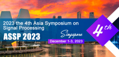 2023 the 4th Asia Symposium on Signal Processing (ASSP 2023)
