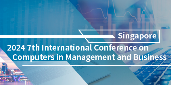 2024 7th International Conference on Computers in Management and Business (ICCMB 2024), Singapore