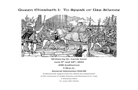 Elizabeth I: To Speak or Use Silence, a docu-drama on the life of Elizabeth I, Saint Louis, Missouri, United States