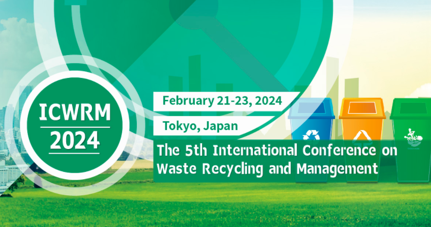 2024 The 5th International Conference on Waste Recycling and Management (ICWRM 2024), Tokyo, Japan