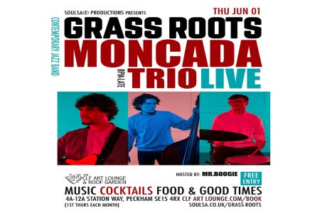 Grass Roots with Moncado Trio (Live), Free Entry, London, England, United Kingdom