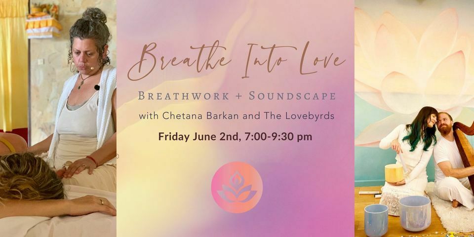 Breathe Into Love - Breathwork + Soundscape with Chetana Barkan and The Lovebyrds, Capitola, California, United States