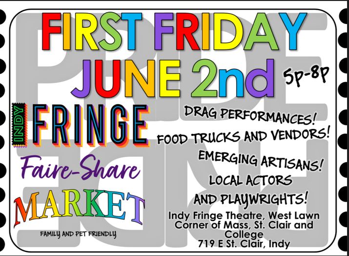 Jun 2 First Friday at Indy Fringe Theatre, 719 E. St Clair Street, Indy - by Faire-Share Market, Indianapolis, Indiana, United States