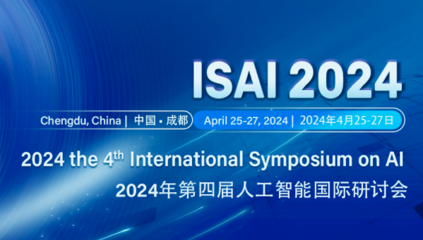 2024 the 4th International Symposium on AI (ISAI 2024), Chengdu, China