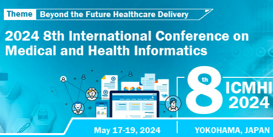 2024 8th International Conference on Medical and Health Informatics (ICMHI 2024), Yokohama, Japan