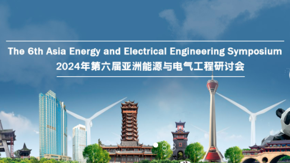IEEE The 6th Asia Energy and Electrical Engineering Symposium (IEEE AEEES 2024), Chengdu, China