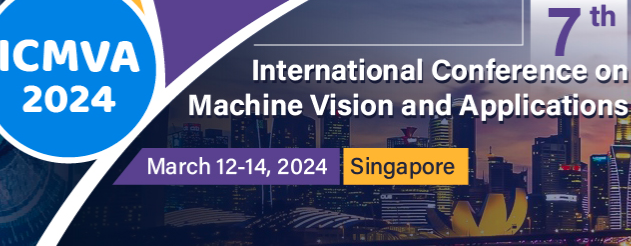 2024 The 7th International Conference on Machine Vision and Applications (ICMVA 2024), Singapore