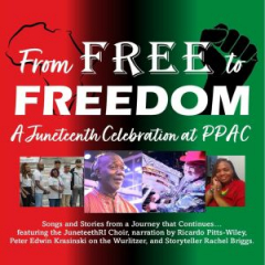 From FREE to FREEDOM: A Juneteenth Celebration at PPAC