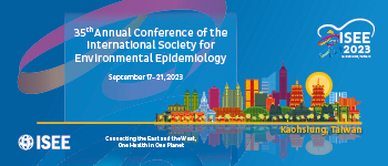 ISEE 2023 - 35th Annual Conference of the International Society for Environmental Epidemiology, Qianzhen District, Kaohsiung City, Taiwan
