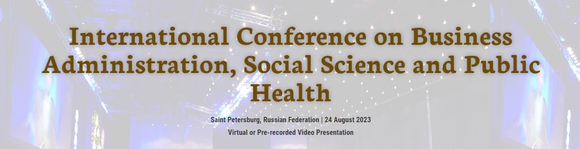 International Conference on Business Administration, Social Science and Public Health, Online Event