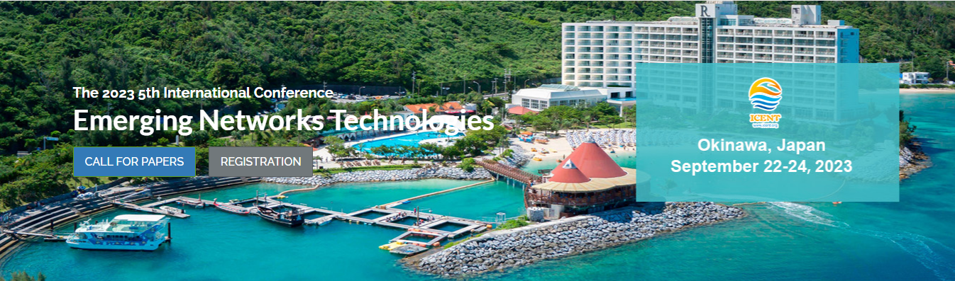 2023 5th International Conference on Emerging Networks Technologies (ICENT 2023), Okinawa, Japan