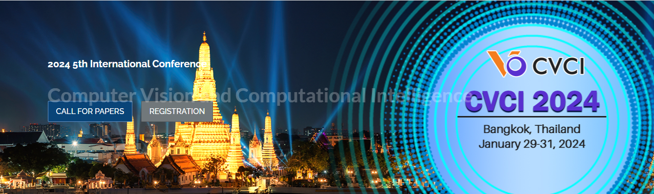 2024 5th International Conference on Computer Vision and Computational Intelligence (CVCI 2024), Bangkok, Thailand