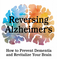 Reversing Alzheimer's, Cognitive Decline and Memory Loss