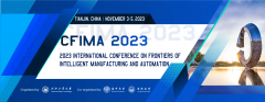 2023 International Conference on Frontiers of Intelligent Manufacturing and Automation (CFIMA 2023)