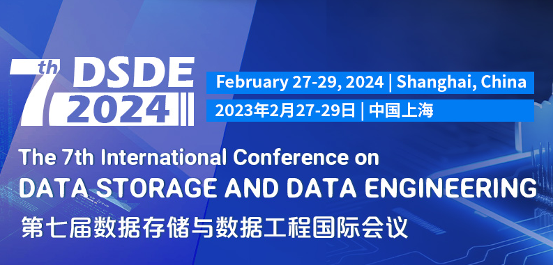 2024 7th International Conference on Data Storage and Data Engineering (DSDE 2024), Shanghai, China