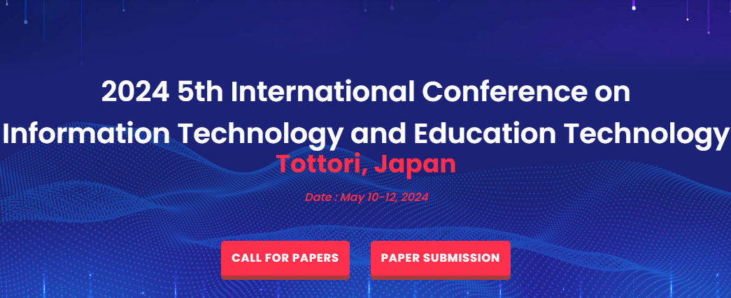 2024 5th International Conference on Information Technology and Education Technology (ITET 2024), Tottori, Japan