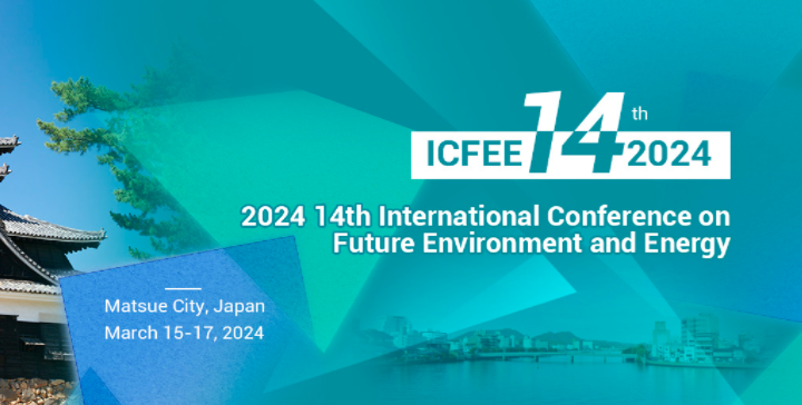 2024 14th International Conference on Future Environment and Energy (ICFEE 2024), Matsue City, Japan