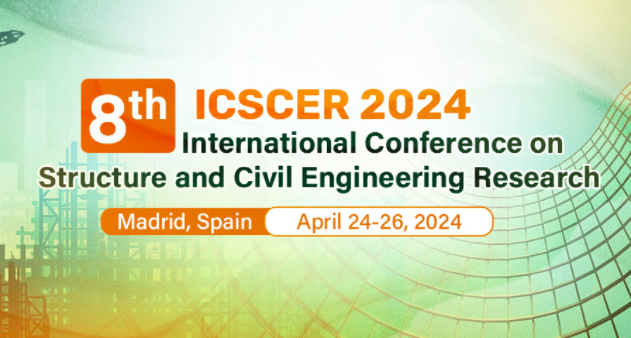 2024 8th International Conference on Structure and Civil Engineering Research (ICSCER 2024), Madrid, Spain