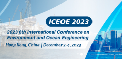 2023 6th International Conference on Environment and Ocean Engineering (ICEOE 2023)