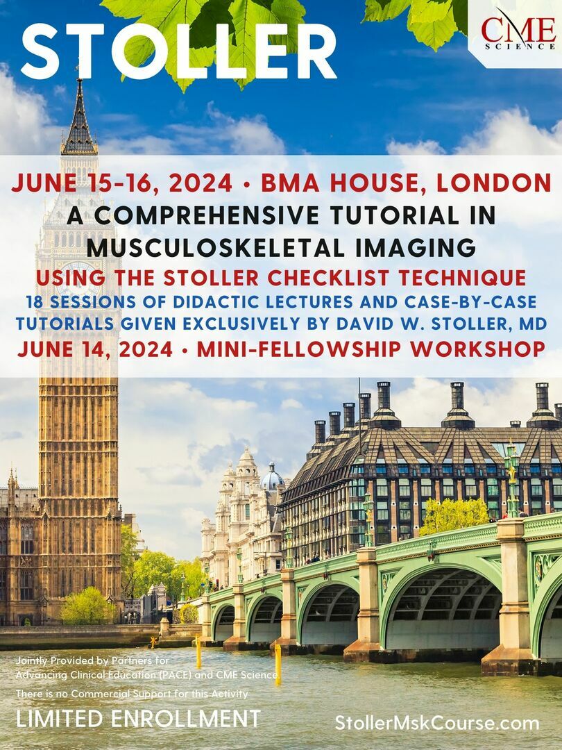 STOLLER: A Comprehensive Tutorial in Musculoskeletal Imaging Using the Stoller Checklist Technique, London, England, United Kingdom