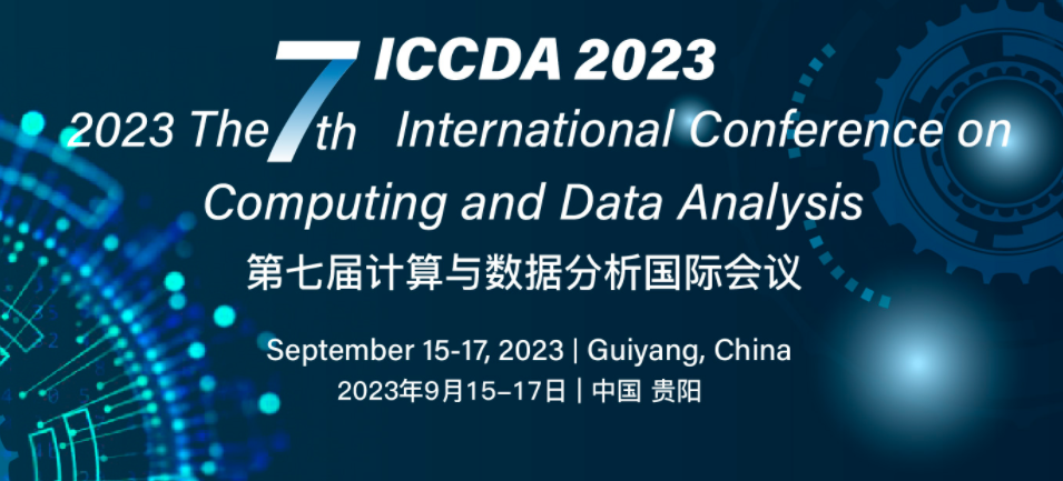 2023 The 7th International Conference on Computing and Data Analysis (ICCDA 2023), Guiyang, China