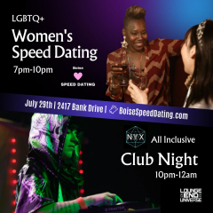 Boise Speed Dating: Women seeking Women & Club Night with DJ NYX - July 29th