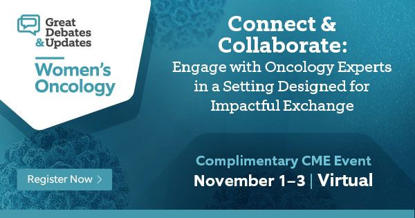 Great Debates & Updates in Women's Oncology | Complimentary CME Event | Nov. 1-3, 2023, Online Event
