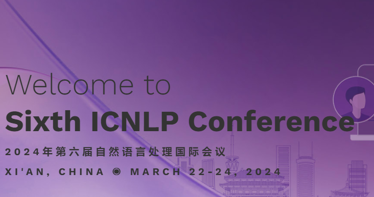 2024 6th International Conference on Natural Language Processing (ICNLP 2024), Xi'an, China