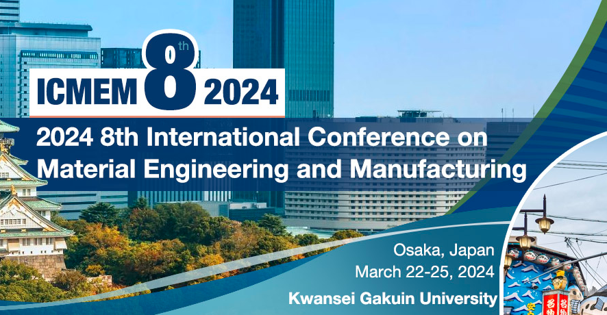 2024 8th International Conference on Material Engineering and Manufacturing (ICMEM 2024), Osaka, Japan