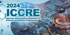 2024 9th International Conference on Control and Robotics Engineering (ICCRE 2024)