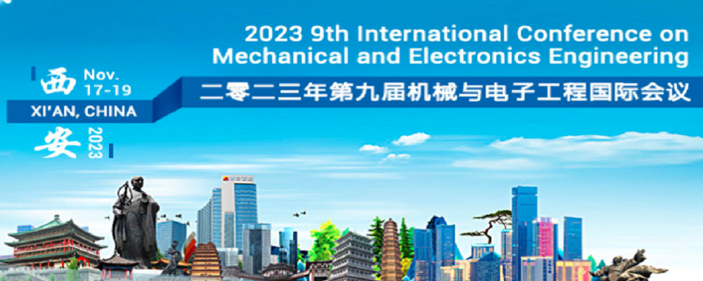 2023 IEEE The 9th International Conference on Mechanical and Electronics Engineering (ICMEE 2023), Xi'an, China