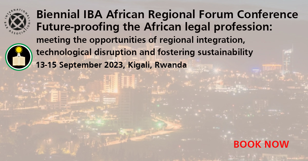 Biennial IBA African Regional Forum Conference: future-proofing the African legal profession, Kigali, Rwanda