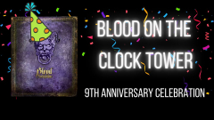 Blood on the Clock Tower 9th Anniversary