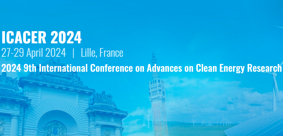 2024 9th International Conference on Advances on Clean Energy Research (ICACER 2024), Lille, France