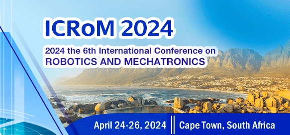 2024 the 6th International Conference on Robotics and Mechatronics (ICRoM 2024), Cape Town, South Africa