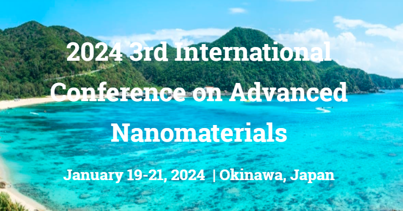 2024 3rd International Conference on Advanced Nanomaterials (ICANM 2024), Okinawa, Japan