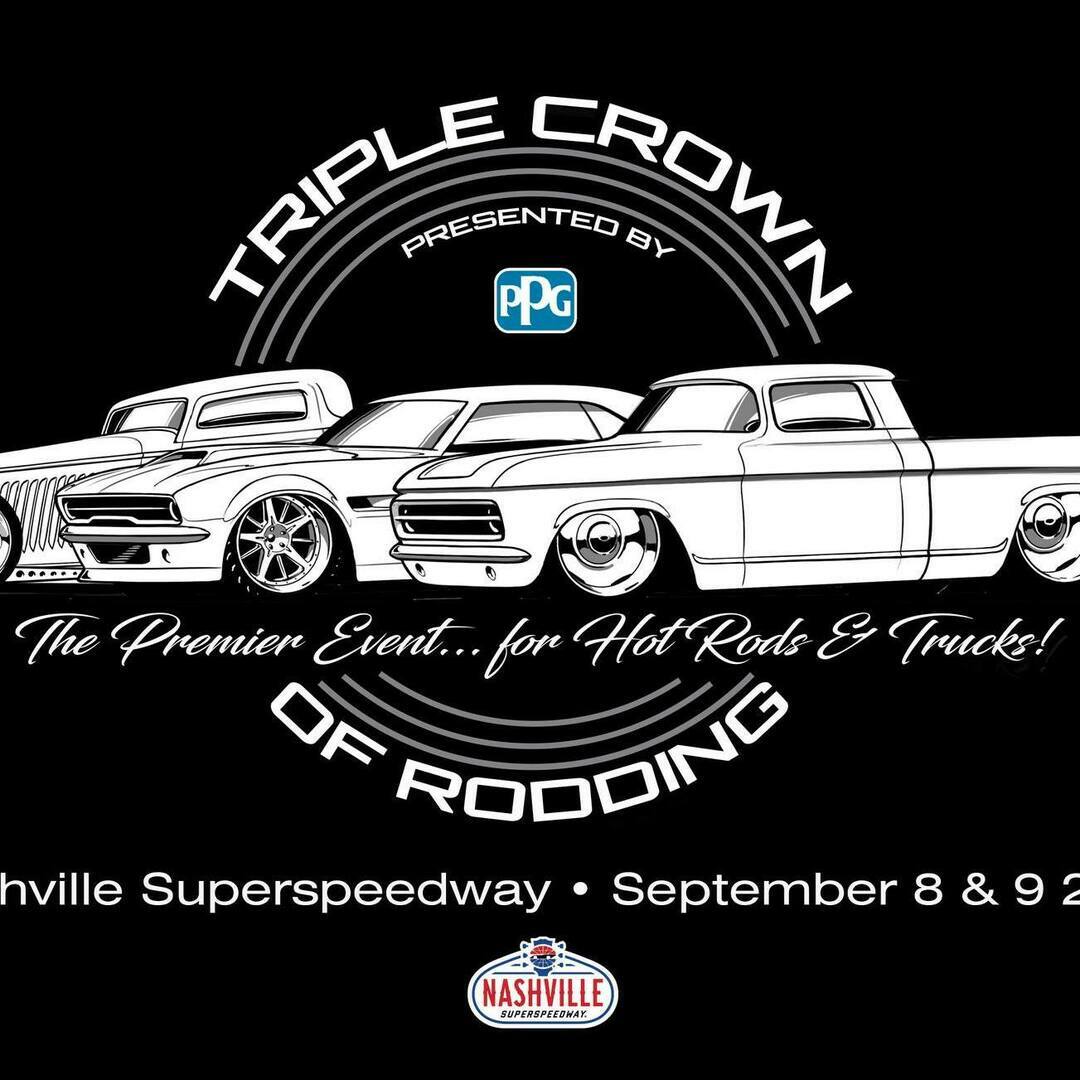Triple Crown of Rodding - Sept 8 and 9 Nashville Superspeed Way - HOT ROD EVENT OF THE YEAR!, Lebanon, Tennessee, United States